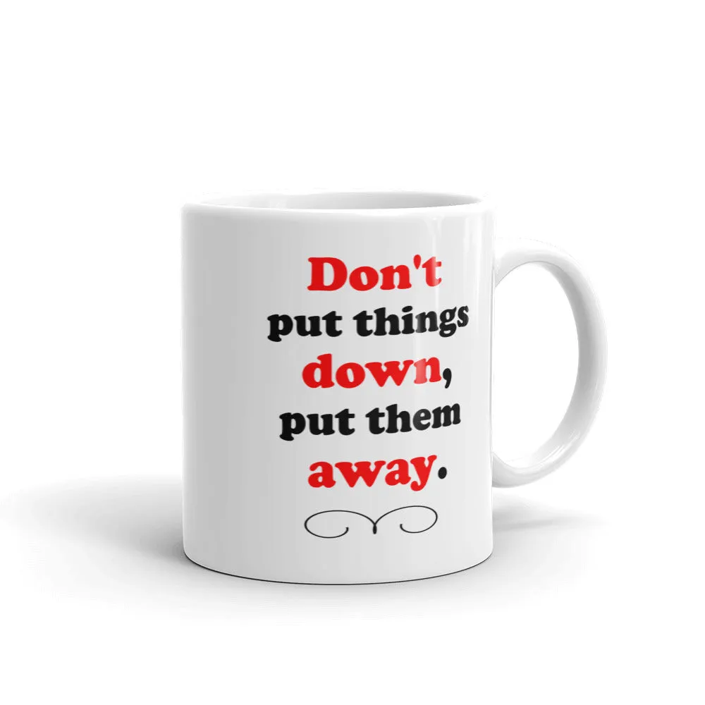 Don't Put Things Down.. White glossy mug (Left)