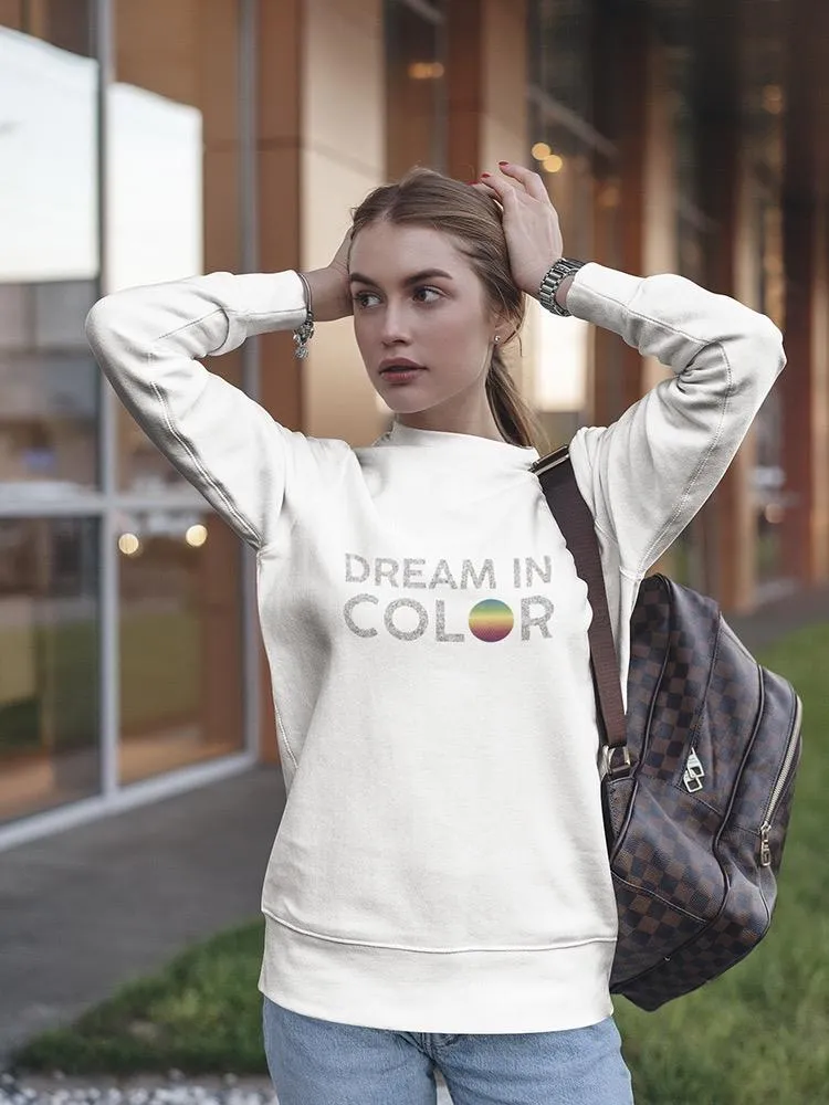 Dream In Color Title  Sweatshirt Women's -GoatDeals Designs