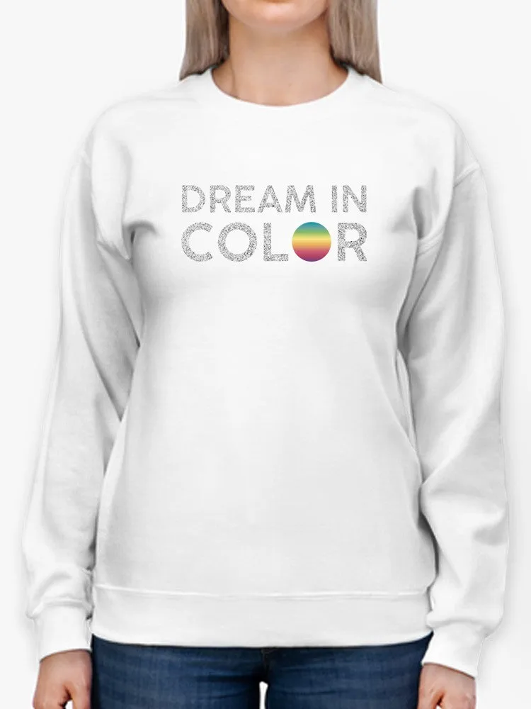 Dream In Color Title  Sweatshirt Women's -GoatDeals Designs