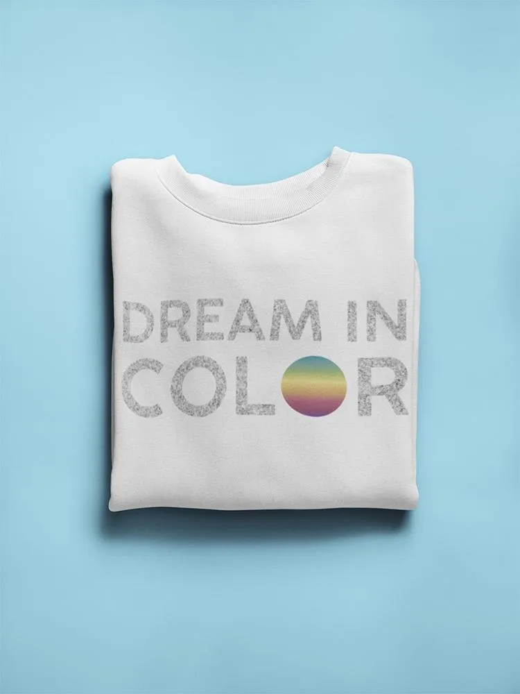 Dream In Color Title  Sweatshirt Women's -GoatDeals Designs