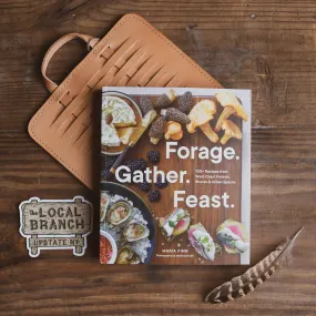 Forage. Gather. Feast : 100  Recipes from West Coast Forests, Shores, and Urban Spaces