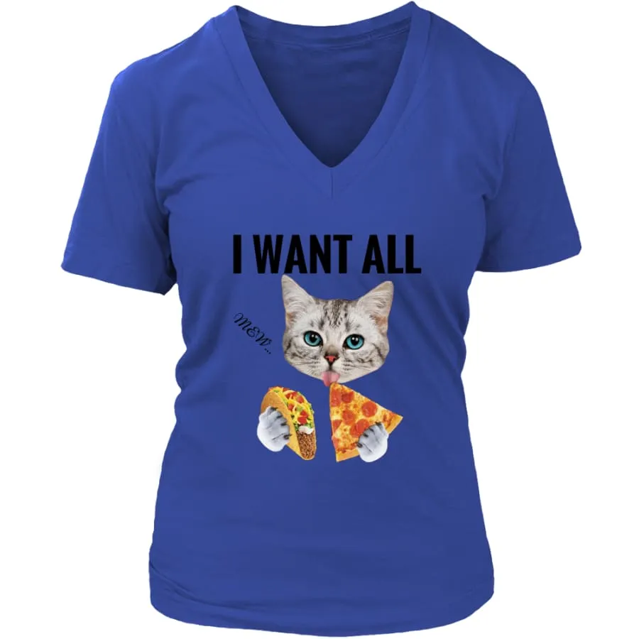 I Want All Shirt Womens V-Neck| Cat Lover T shirts (6 colors)