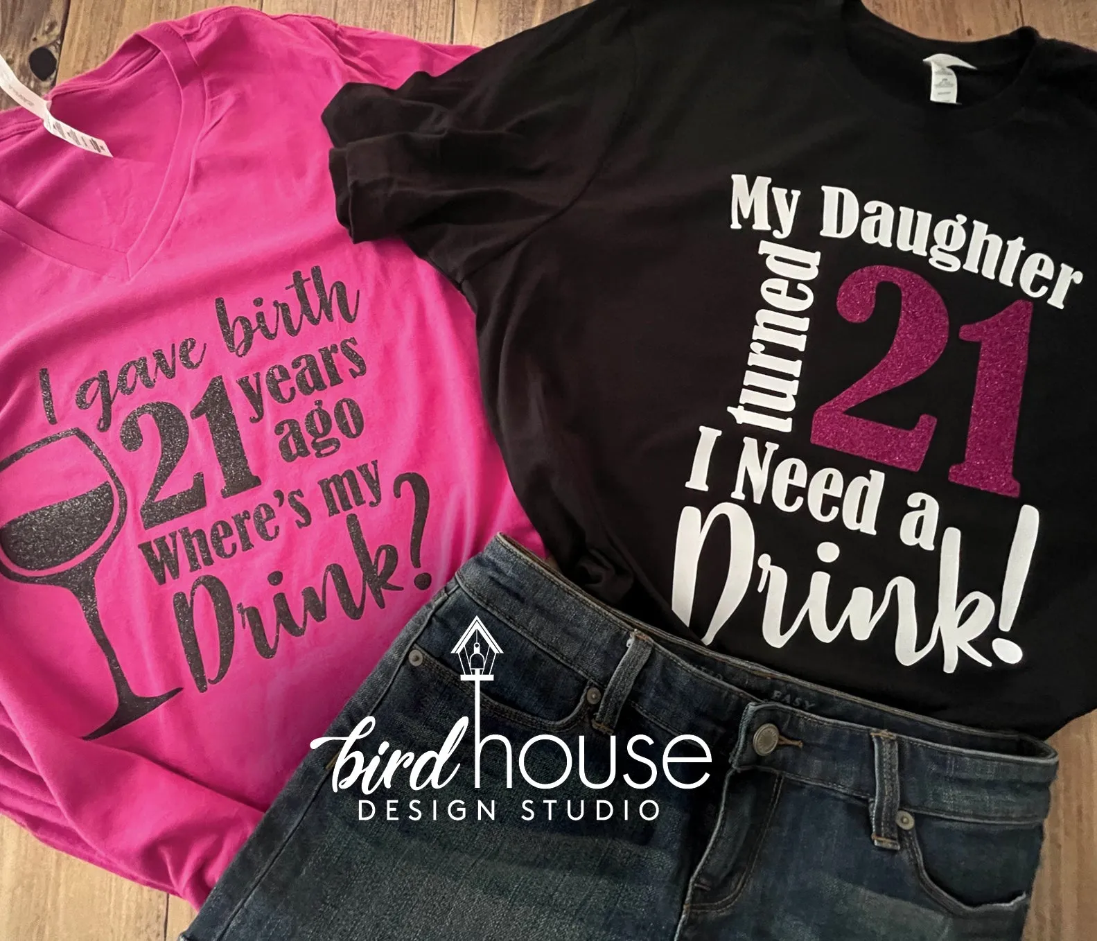 My Daughter Turned 21 I Need a drink Shirt, Cute Birthday Tee Any Age, Pick 2 Colors