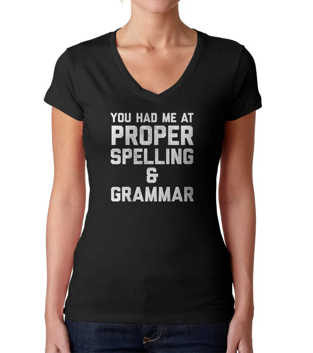 Women's You Had Me At Proper Spelling And Grammar Vneck T-Shirt