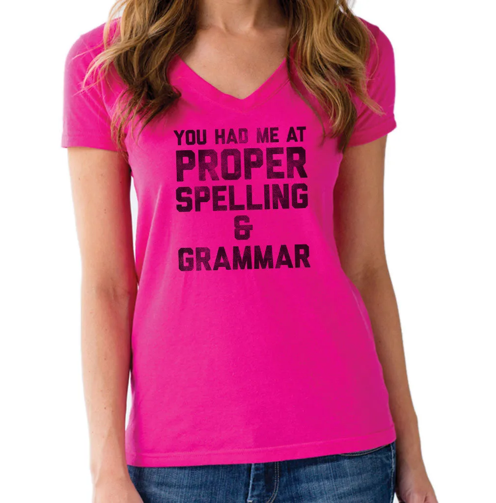 Women's You Had Me At Proper Spelling And Grammar Vneck T-Shirt